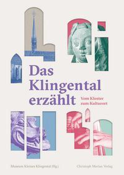 Das Klingental erzählt - Vom Kloster zum Kulturort