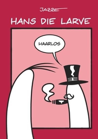 Hans die Larve 5