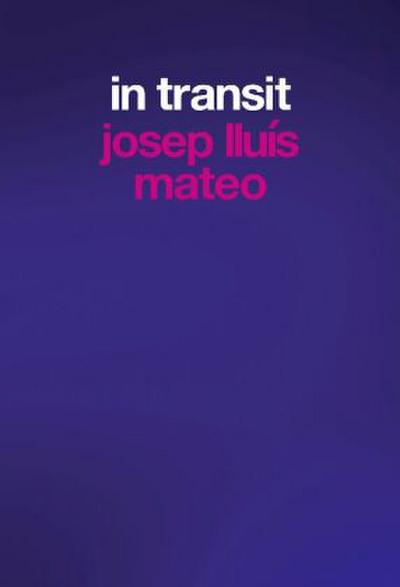 Josep Lluís Mateo. In Transit