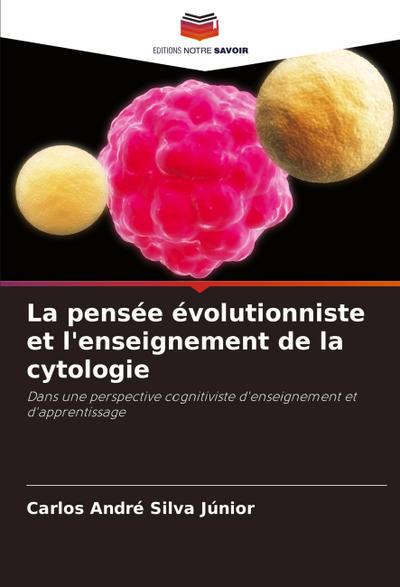La pensée évolutionniste et l’enseignement de la cytologie