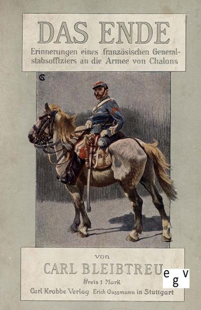 Das Ende: Erinnerungen eines französischen Generalstabsoffiziers an die Armee von Chalons - Band 19 - Carl Bleibtreu