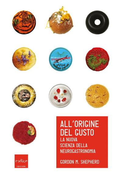 All’origine del gusto. La nuova scienza della neurogastronomia