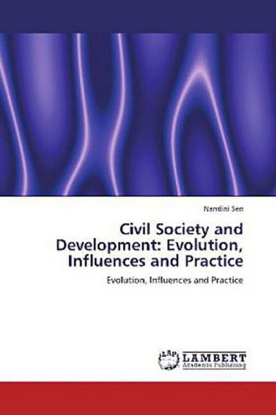 Civil Society and Development: Evolution, Influences and Practice