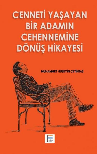 Cenneti Yasayan Bir Adamin Cehennemine Dönüs Hikayesi