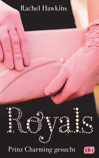 ROYALS - Prinz Charming gesucht (Die ROYALS-Reihe, Band 1)