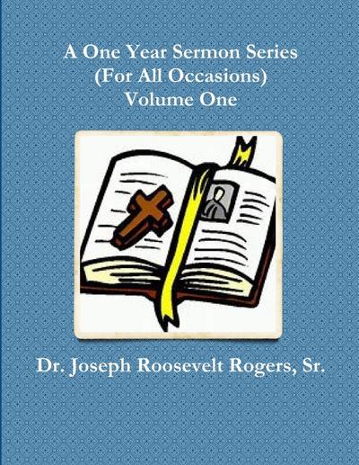 A One Year Sermon Series (For All Occasions) Volume One