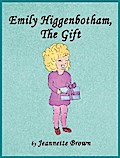 Emily Higgenbotham, The Gift