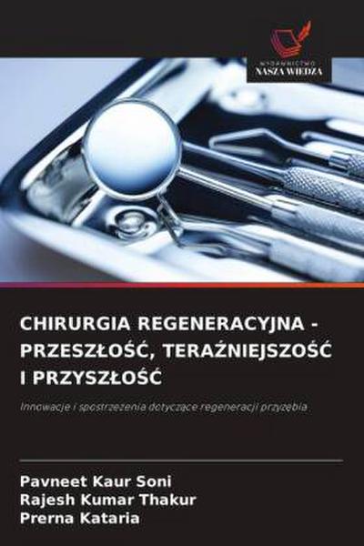 CHIRURGIA REGENERACYJNA - PRZESZ¿O¿¿, TERA¿NIEJSZO¿¿ I PRZYSZ¿O¿¿