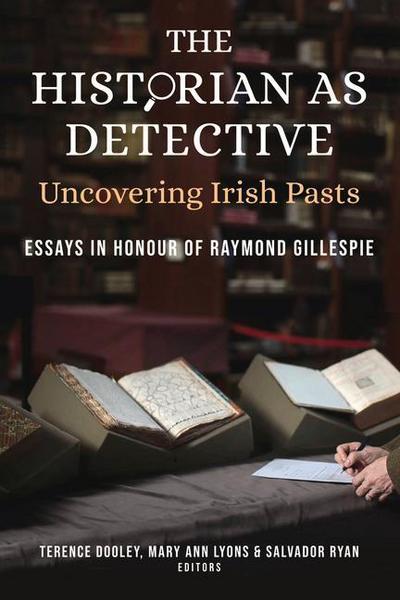 The Historian as Detective: Uncovering Irish Pasts
