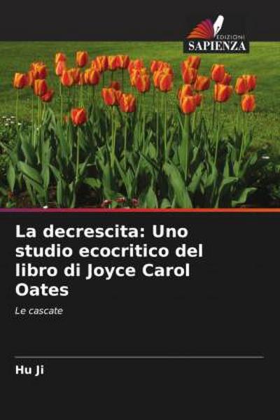 La decrescita: Uno studio ecocritico del libro di Joyce Carol Oates