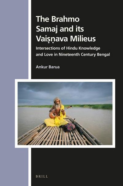 The Brahmo Samaj and Its Vai&#7779;&#7751;ava Milieus