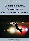 La mondo brilanta. La vojo nenien. Cent verstoj lau rivero