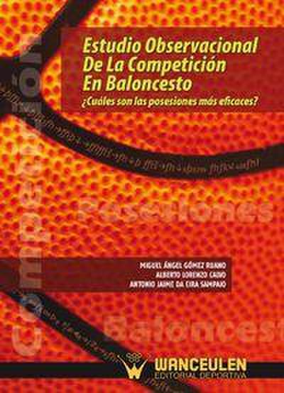 Estudio observacional de la competición en baloncesto : ¿cuáles son las posesiones más eficaces?