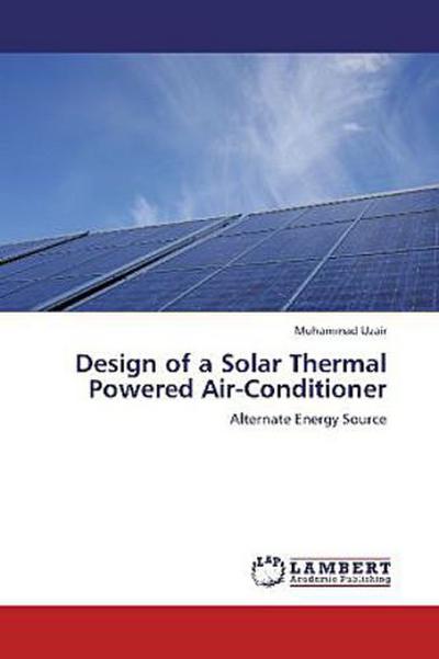 Design of a Solar Thermal Powered Air-Conditioner