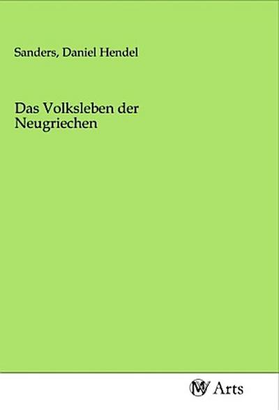 Das Volksleben der Neugriechen