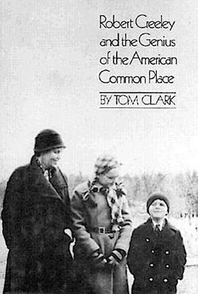 Robert Creeley and the Genius of the American Common Place