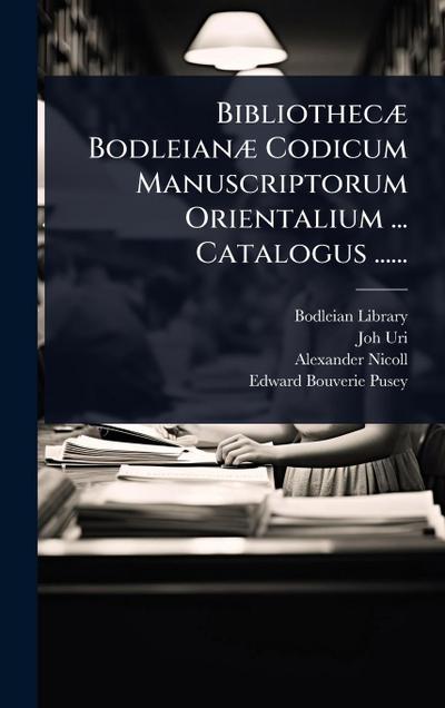 BibliothecÃ] BodleianÃ] Codicum Manuscriptorum Orientalium ... Catalogus ......