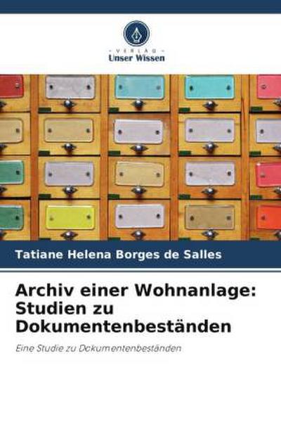 Archiv einer Wohnanlage: Studien zu Dokumentenbeständen