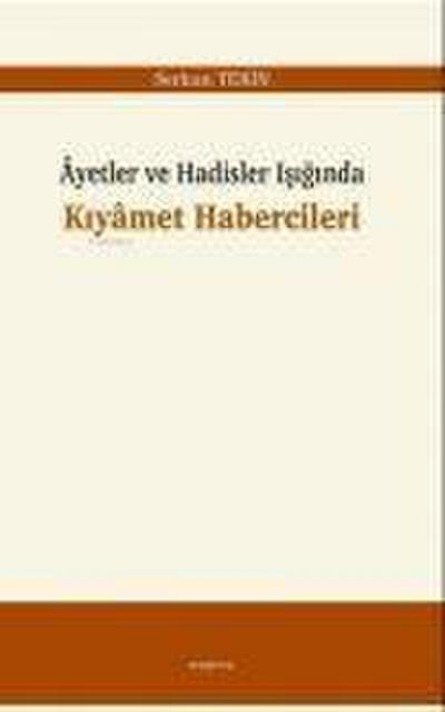 Ayetler ve Hadisler Isiginda Kiyamet Habercileri