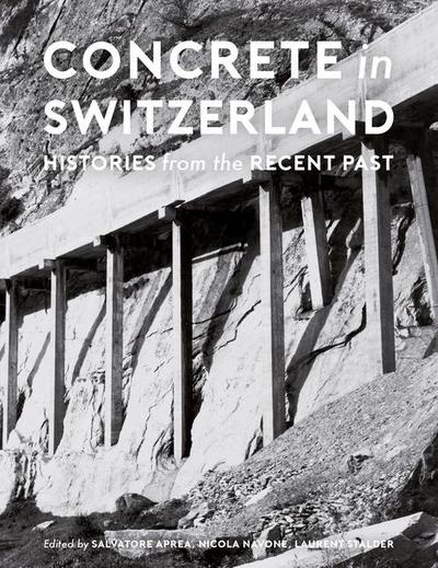 Concrete in Switzerland - Histories from the Recent Past
