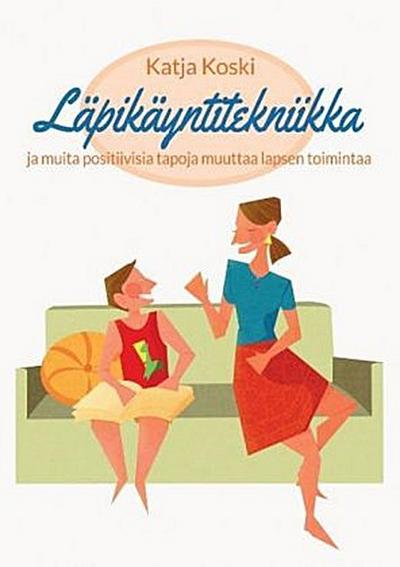 Läpikäyntitekniikka ja muita positiivisia tapoja muuttaa lapsen toimintaa