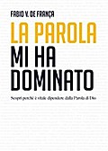 La Parola mi ha dominato