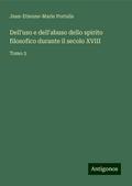Dell’uso e dell’abuso dello spirito filosofico durante il secolo XVIII