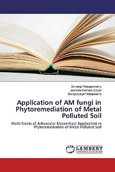 Application of AM fungi in Phytoremediation of Metal Polluted Soil