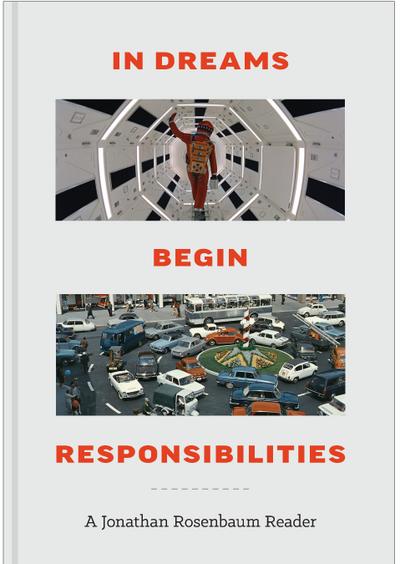 In Dreams Begin Responsibilities: A Jonathan Rosenbaum Reader