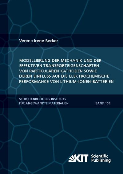 Modellierung der Mechanik und der effektiven Transporteigenschaften von partikulären Kathoden sowie deren Einfluss auf die elektrochemische Performance von Lithium-Ionen-Batterien