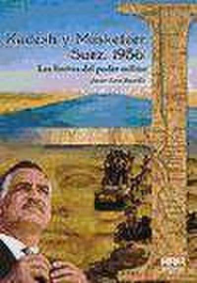 Kadesh y Musketeer. Suez, 1956 : los límites del poder militar