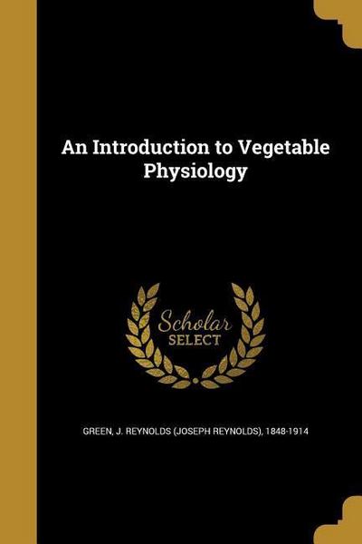 INTRO TO VEGETABLE PHYSIOLOGY