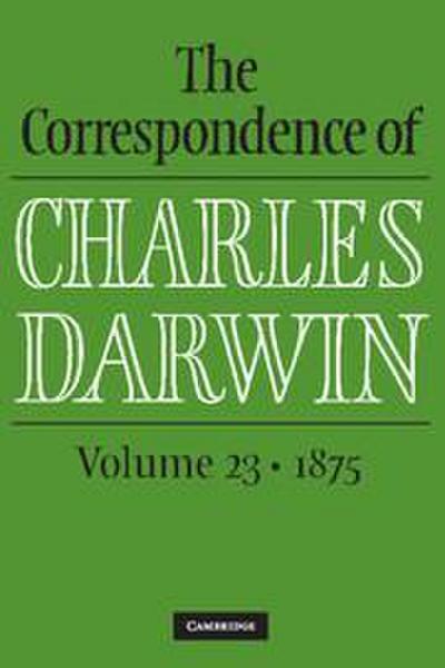 The Correspondence of Charles Darwin: Volume 23, 1875