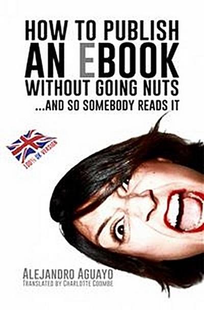 How To Publish An Ebook Without Going Nuts... And So Somebody Reads It