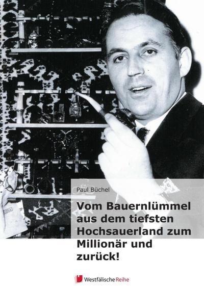 Vom Bauernlümmel aus dem tiefsten Hochsauerland zum Millionär und zurück!