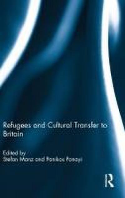 Refugees and Cultural Transfer to Britain