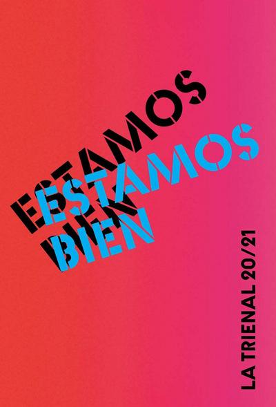 Estamos Bien: La Trienal 20/21