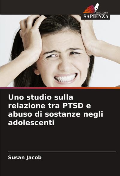 Uno studio sulla relazione tra PTSD e abuso di sostanze negli adolescenti