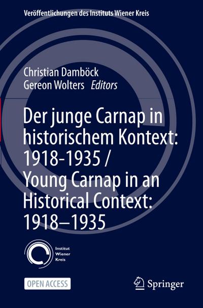 Der junge Carnap in historischem Kontext: 1918¿1935 / Young Carnap in an Historical Context: 1918¿1935