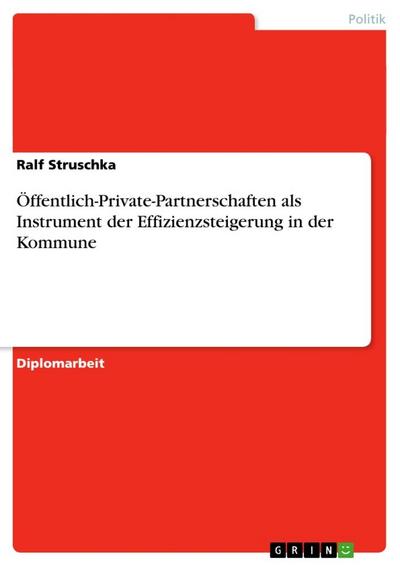 Öffentlich-Private-Partnerschaften als Instrument der Effizienzsteigerung in der Kommune - Ralf Struschka