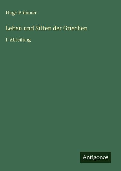 Leben und Sitten der Griechen