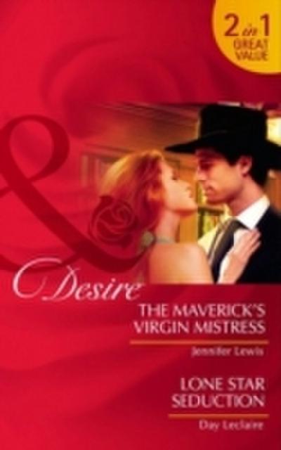 Maverick’s Virgin Mistress / Lone Star Seduction: The Maverick’s Virgin Mistress (The Millionaire’s Club) / Lone Star Seduction (Mills & Boon Desire)