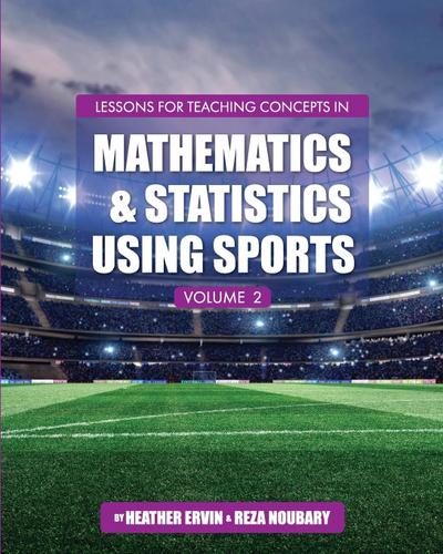 Lessons for Teaching Concepts in Mathematics and Statistics Using Sports, Volume 2