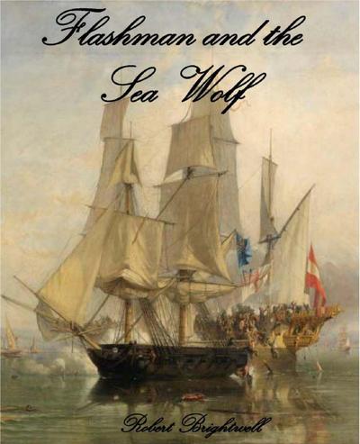 Flashman and the Seawolf (Thomas Flashman Adventures, #1)