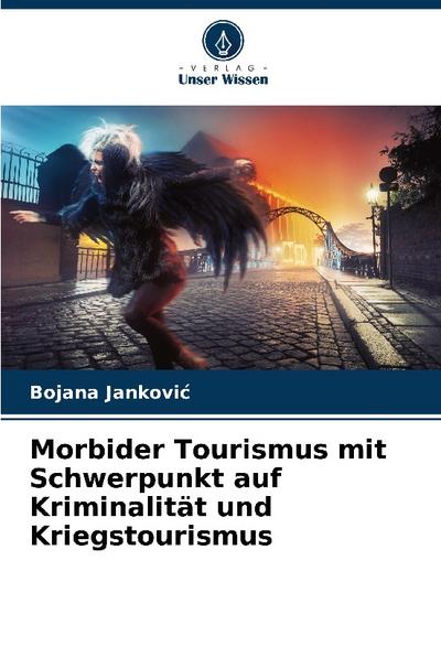 Morbider Tourismus mit Schwerpunkt auf Kriminalität und Kriegstourismus