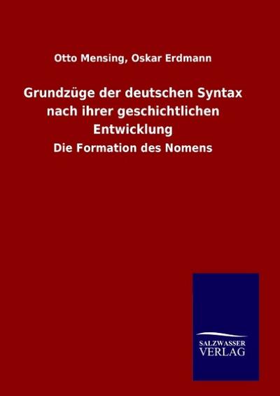 Grundzüge der deutschen Syntax nach ihrer geschichtlichen Entwicklung