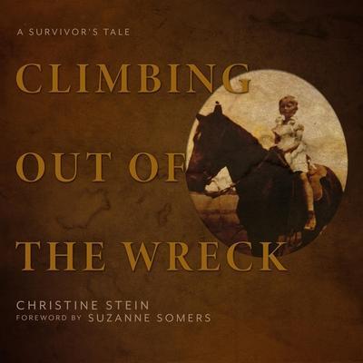 Climbing Out of the Wreck Lib/E: A Survivor’s Tale
