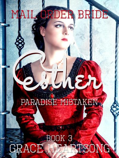 Mail Order Bride: Esther - Paradise Mistaken (Brides Of Paradise, #3)