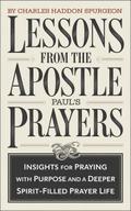 Lessons from the Apostle Paul’s Prayers: Insights for Praying with Purpose and a Deeper Spirit-Filled Prayer Life (Grapevine Press)