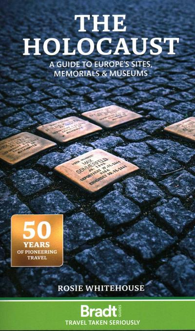 The Holocaust:  A Guide to Europe’s Sites, Memorials and Museums